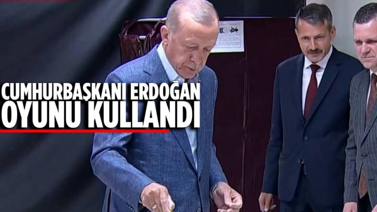 Cumhurbaşkanı Erdoğan oyunu kullandı.
