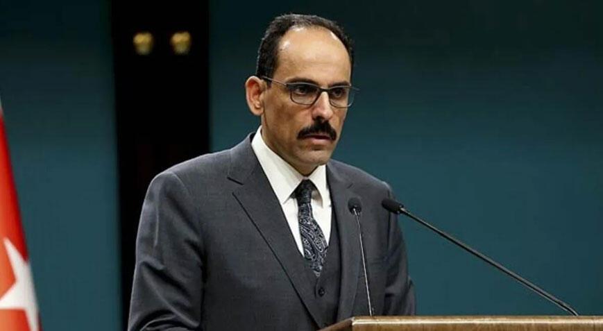 Cumhurbaşkanlığı Sözcüsü Kalın’dan büyük tepki!