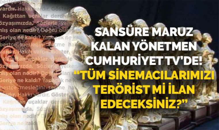 Sansüre maruz kalan yönetmen Nejla Demirci Cumhuriyet TV’de: ‘Tüm sinemacılarımızı terörist mi ilan edeceksiniz’