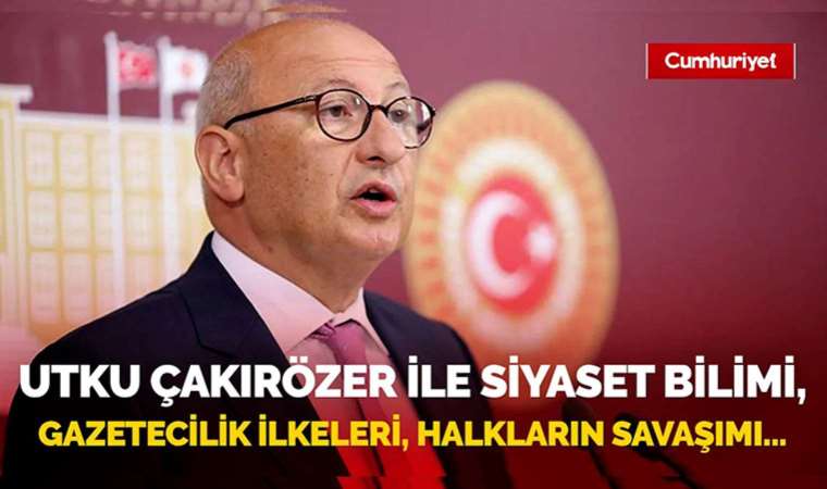 Utku Çakırözer’le siyaset bilimi, gazetecilik ilkeleri hakların savaşımı...