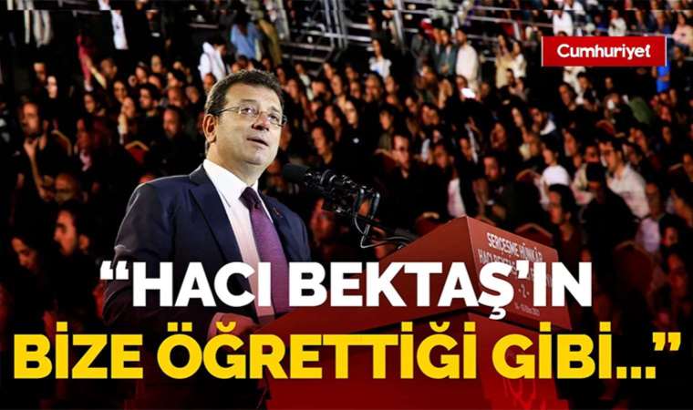 Ekrem İmamoğlu Serçeşme Hünkar Hacı Bektaş Veli Festivali’nde: Hacı Bektaş'ın bize öğrettiği gibi...