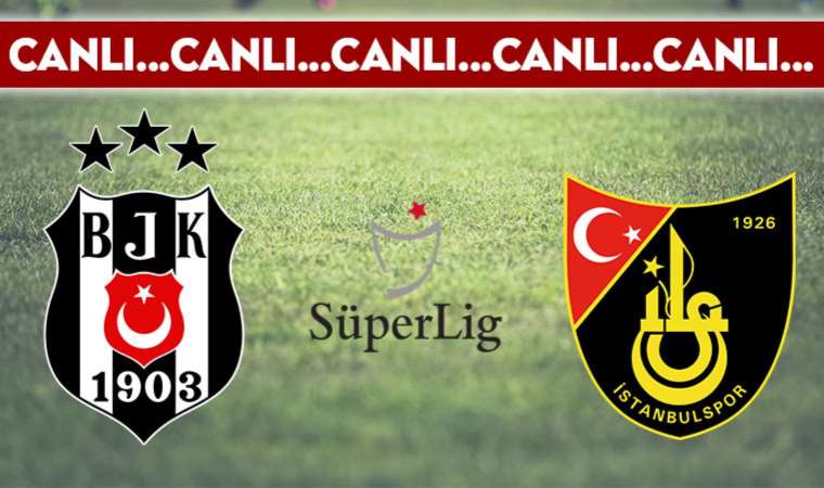 CANLI ANLATIM: Beşiktaş – İstanbulspor