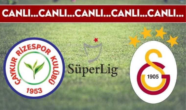 CANLI ANLATIM: Çaykur Rizespor – Galatasaray
