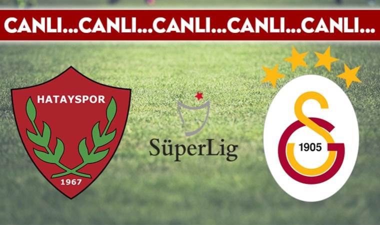 CANLI ANLATIM: Hatayspor – Galatasaray