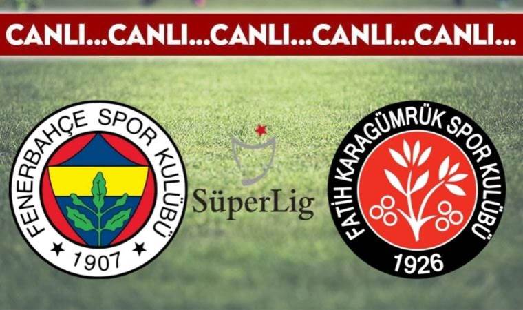 CANLI ANLATIM: Fenerbahçe – Fatih Karagümrük