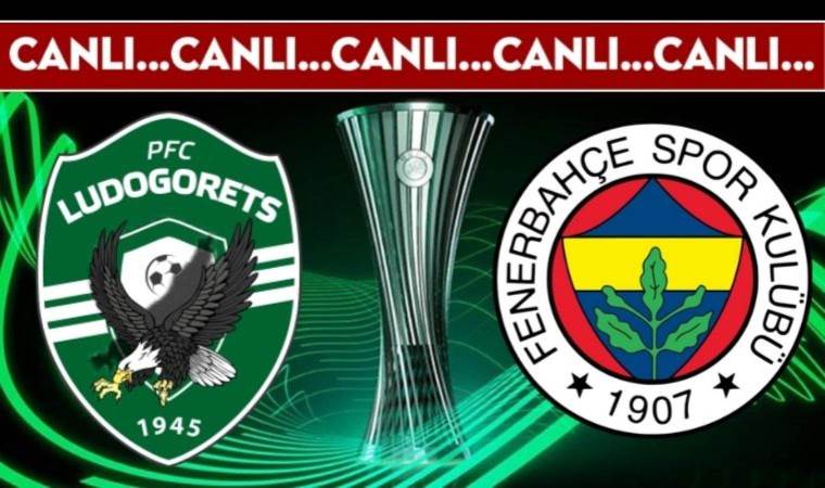 CANLI ANLATIM: Ludogorets – Fenerbahçe