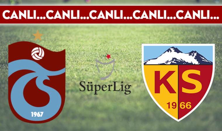 CANLI ANLATIM: Trabzonspor – Kayserispor