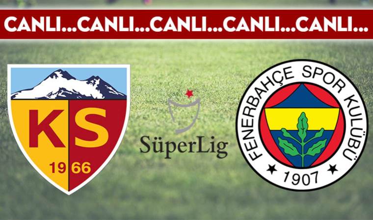 CANLI ANLATIM: Kayserispor – Fenerbahçe