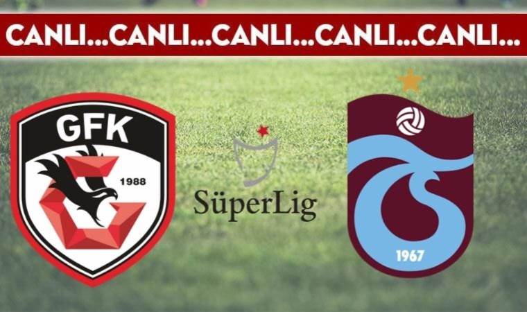 CANLI ANLATIM: Gaziantep FK – Trabzonspor