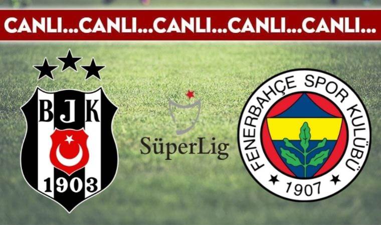 CANLI ANLATIM: Beşiktaş – Fenerbahçe