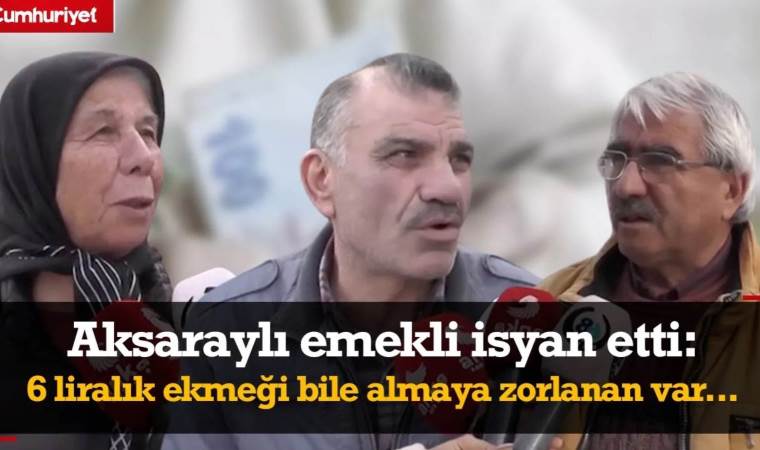 Aksaraylı emekli yurttaş isyan etti: 6 liralık ekmeği almaya zorlanan bile var…