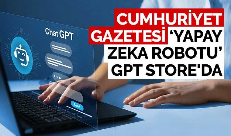 Cumhuriyet gazetesi ‘yapay zeka robotu’ GPT Store’da