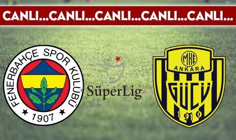 CANLI ANLATIM: Fenerbahçe – MKE Ankaragücü