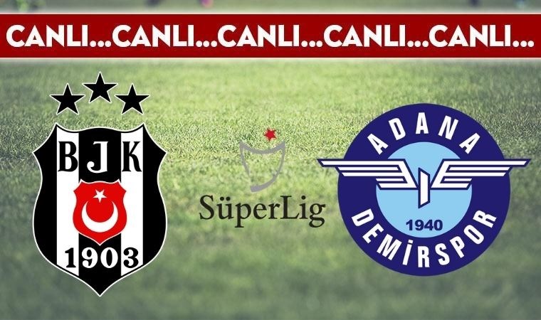 CANLI ANLATIM: Beşiktaş – Adana Demirspor