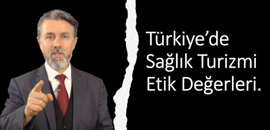 Gurbet Altay diyor ki ! “Sağlık Turizminde Etik Değerler”