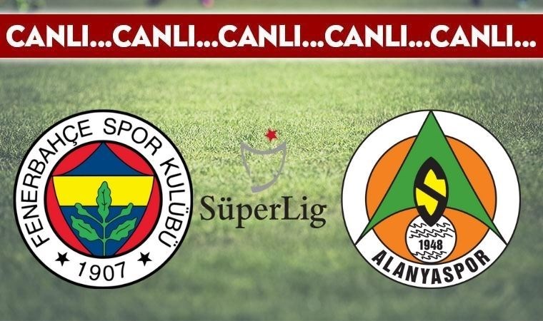 CANLI ANLATIM: Fenerbahçe – Corendon Alanyaspor