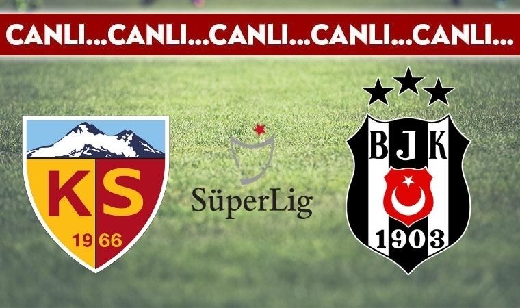 CANLI ANLATIM: Kayserispor – Beşiktaş
