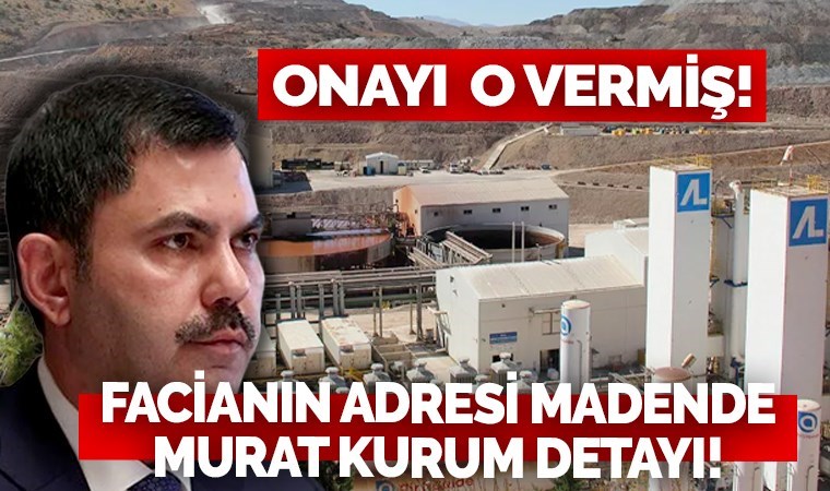 Facianın meydana geldiği madende Murat Kurum detayı: İliç’teki madenin kapasite artışına onay vermiş