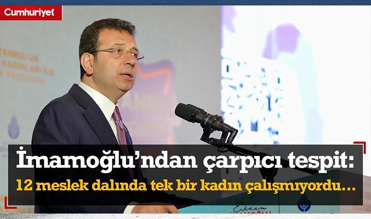 Ekrem İmamoğlu önceki dönemi anlattı:  İBB'de 12 meslek dalında bir tek kadın çalışmıyordu...