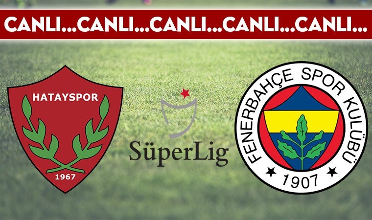 CANLI ANLATIM: Hatayspor – Fenerbahçe