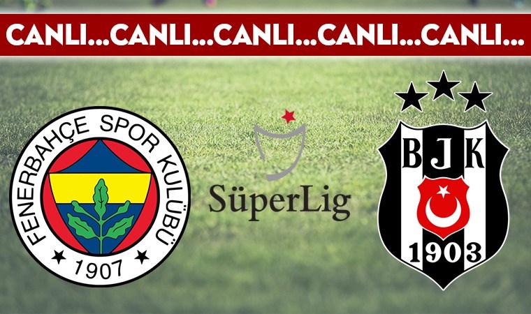 CANLI ANLATIM: Fenerbahçe – Beşiktaş