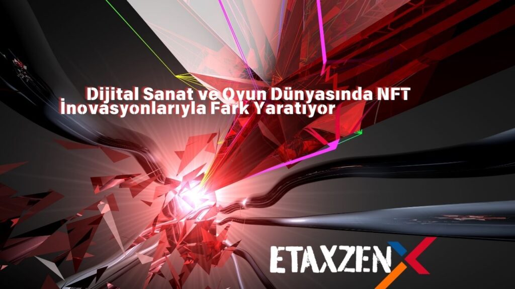 Etaxzen: Metaverse Dünyasına Yatırımlarıyla Dijital Evrenin Öncüsü