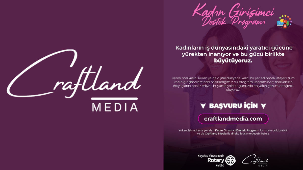 Craftland Media’dan Kadınlara Güç Veren Proje: Girişimcilikte Yeni Dönem Başlıyor