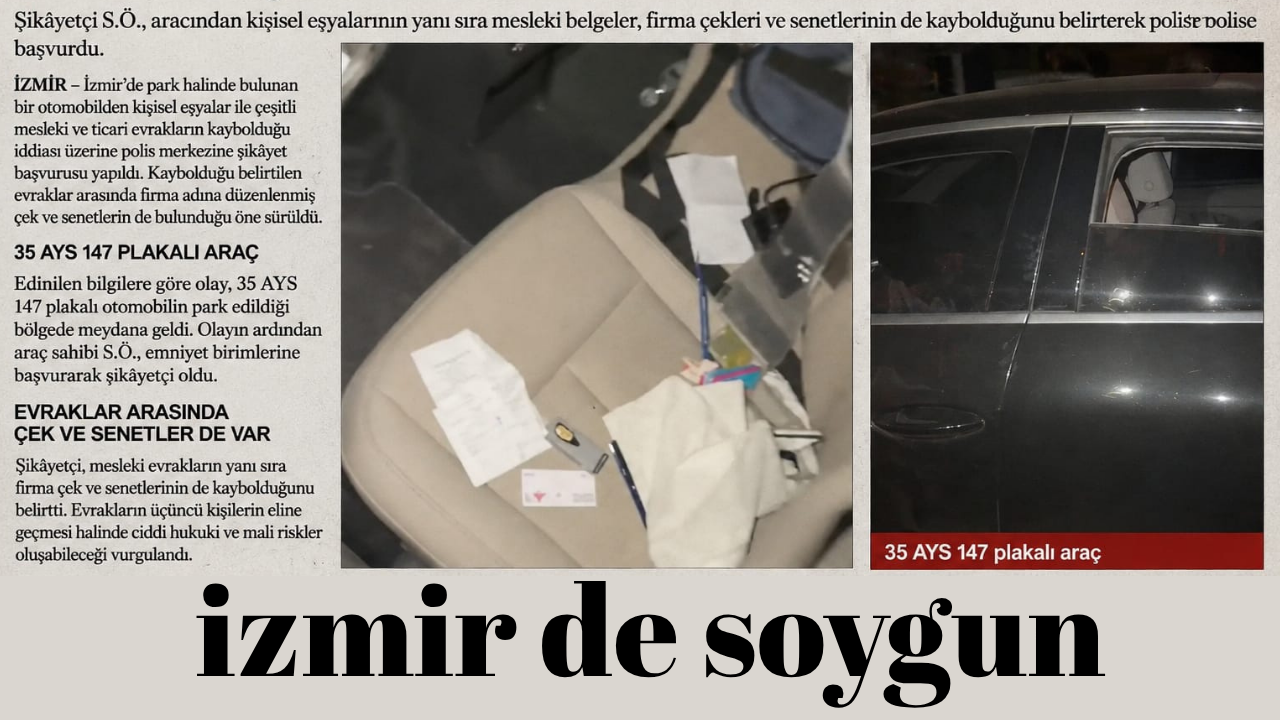 İzmir’de İş İnsanının Aracından Ticari Evraklar Kayboldu: Çek ve Senetler İçin Endişeli Bekleyiş
