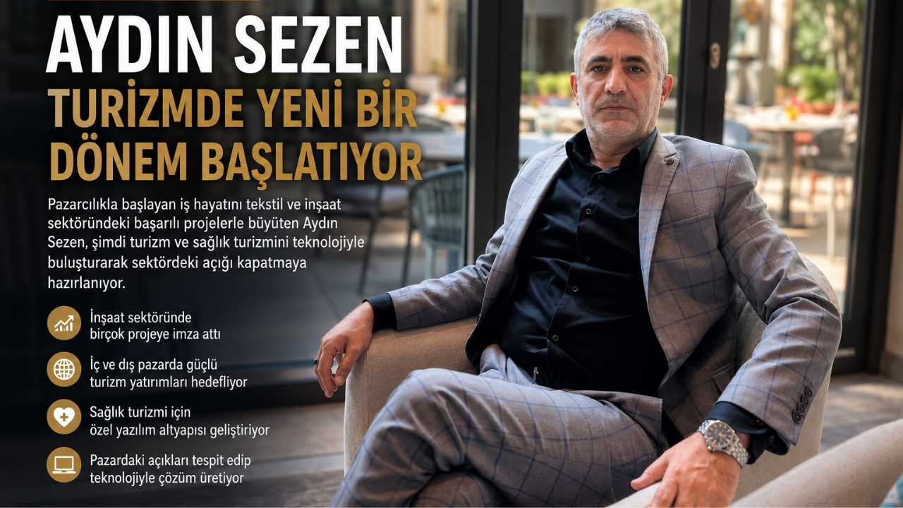Aydın Sezen Şirketler Grubu Turizmde Yeni Bir Dönemin Kapısını Aralıyor